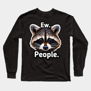 Ew People - Trash Panda Raccoon Long Sleeve T-Shirt